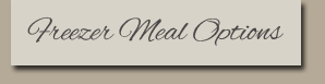 Freezer Meal Options